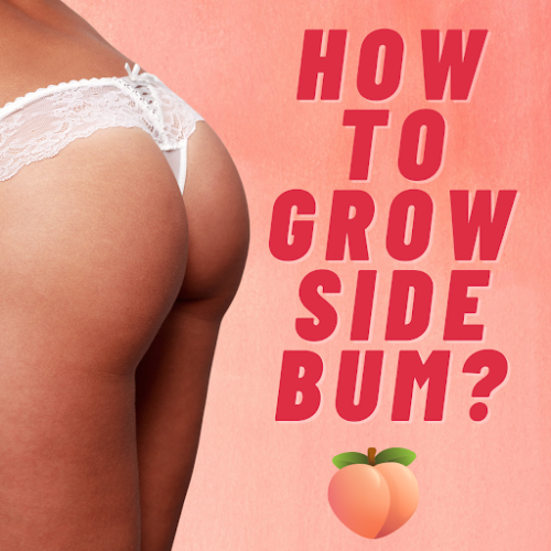 how to grow bum at the sides